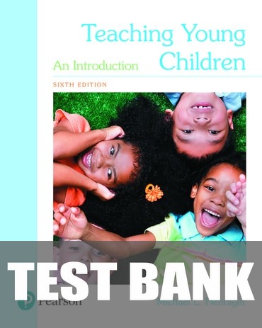 Test Bank for Teaching Young Children: An Introduction 6th Edition by Michael L. Henniger
