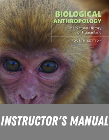 Instructor Manual for Biological Anthropology: The Natural History of Humankind 4th Edition by Craig Stanford