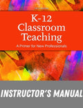Instructor Manual for K-12 Classroom Teaching: A Primer for New Professionals 5th Edition by Andrea M. Guillaume