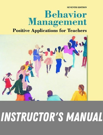 Instructor Manual for Behavior Management: Positive Applications for Teachers 7th Edition by Thomas J. Zirpoli