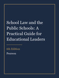 Instructor Manual for School Law and the Public Schools: A Practical Guide for Educational Leaders 6th Edition