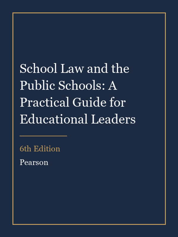 Instructor Manual for School Law and the Public Schools: A Practical Guide for Educational Leaders 6th Edition