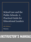 Instructor Manual for School Law and the Public Schools: A Practical Guide for Educational Leaders 6th Edition