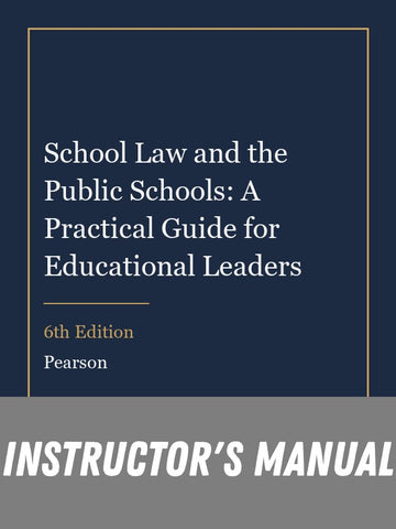 Instructor Manual for School Law and the Public Schools: A Practical Guide for Educational Leaders 6th Edition