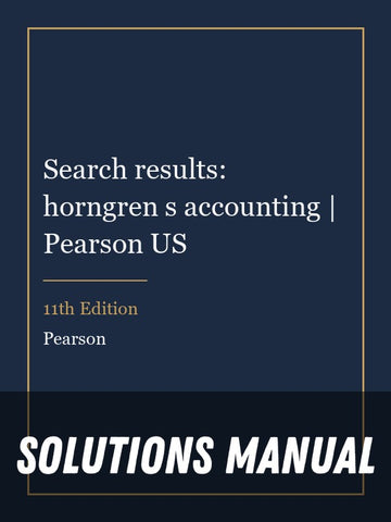 Solutions Manual for Search results: horngren s accounting | Pearson US 11th Edition