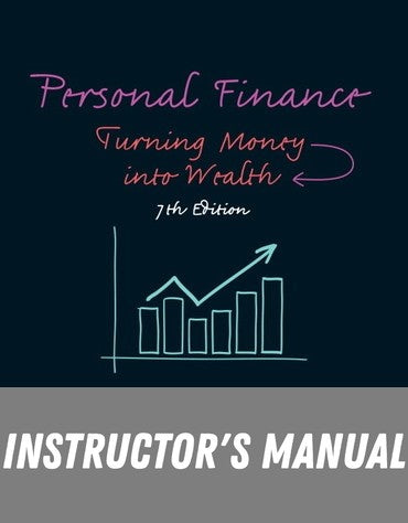 Instructor Manual for Personal Finance: Turning Money into Wealth 7th Edition by Arthur J. Keown