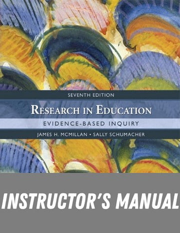 Instructor Manual for Research in Education: Evidence-Based Inquiry 7th Edition by James H. McMillan