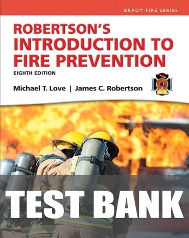 Test Bank for Robertson's Introduction to Fire Prevention 8th Edition by James C. Robertson