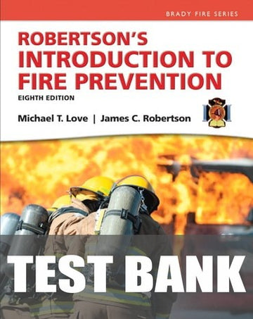 Test Bank for Robertson's Introduction to Fire Prevention 8th Edition by James C. Robertson