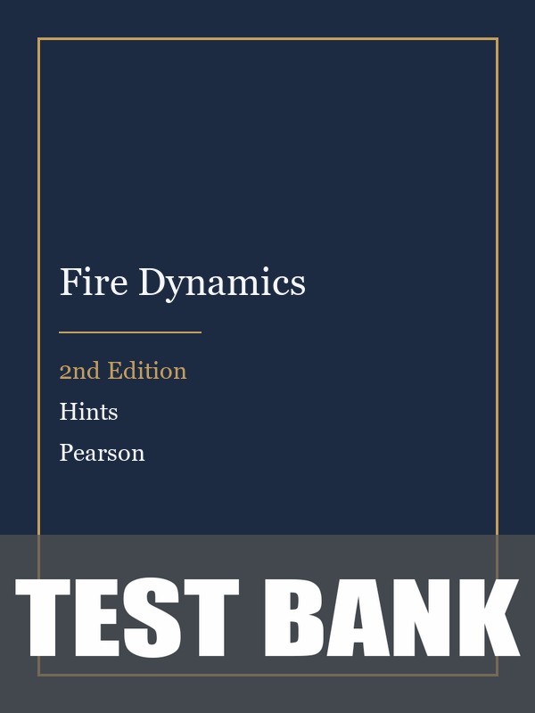 Test Bank for Fire Dynamics 2nd Edition by Hints