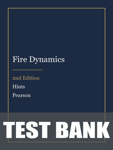 Test Bank for Fire Dynamics 2nd Edition by Hints