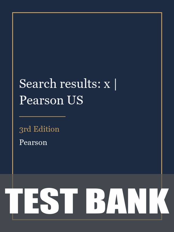 Test Bank for Search results: x | Pearson US 3rd Edition