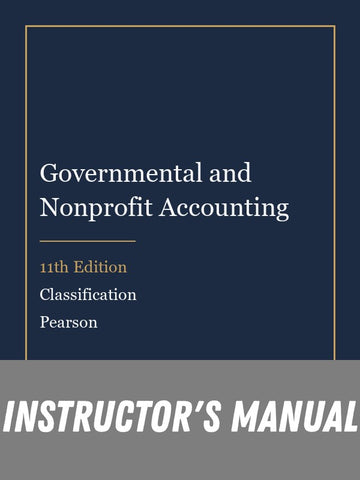 Instructor Manual for Governmental and Nonprofit Accounting 11th Edition by Classification
