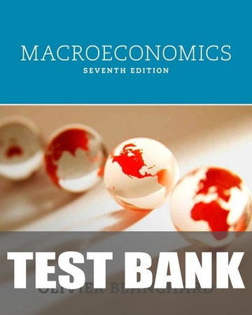 Test Bank for Macroeconomics 7th Edition by Olivier Jean Blanchard