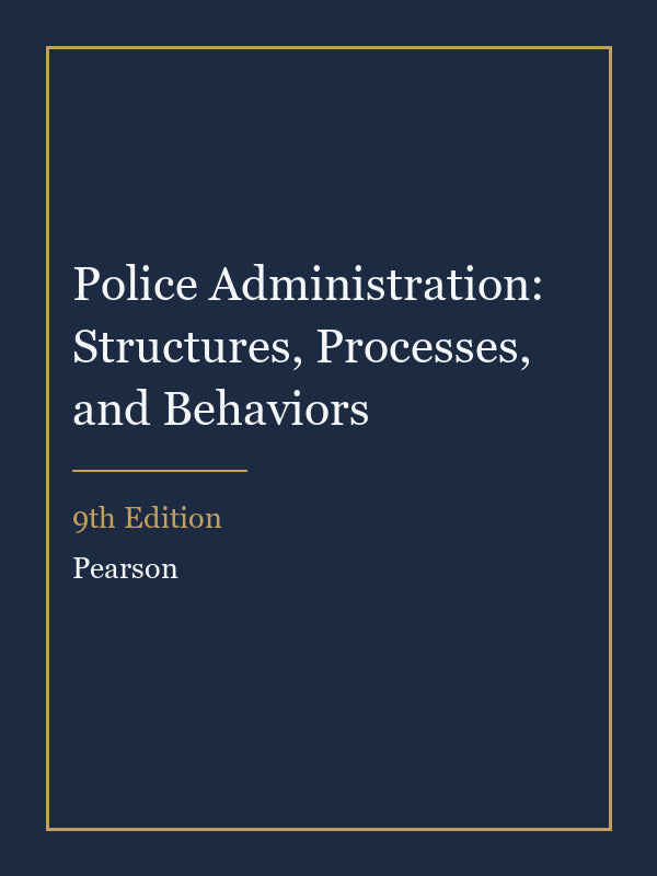Instructor Manual for Police Administration: Structures, Processes, and Behaviors 9th Edition