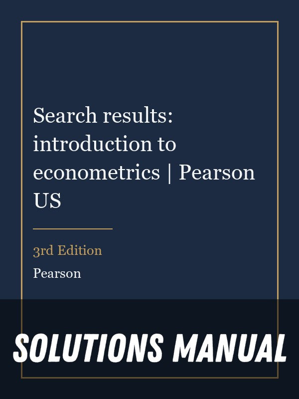 Solutions Manual for Search results: introduction to econometrics | Pearson US 3rd Edition