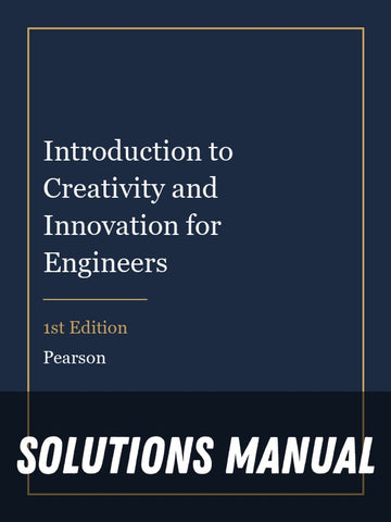 Solutions Manual for Introduction to Creativity and Innovation for Engineers 1st Edition