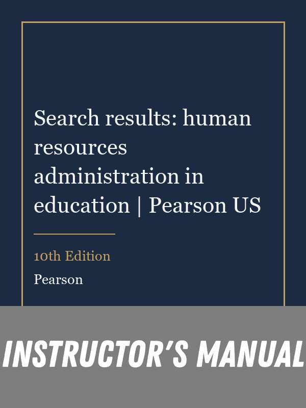 Instructor Manual for Search results: human resources administration in education | Pearson US 10th Edition