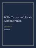 Instructor Manual for Wills: Trusts, and Estate Administration 1st Edition
