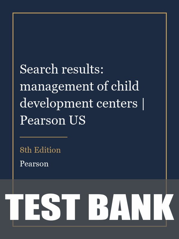 Test Bank for Search results: management of child development centers | Pearson US 8th Edition