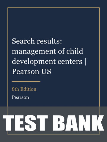 Test Bank for Search results: management of child development centers | Pearson US 8th Edition