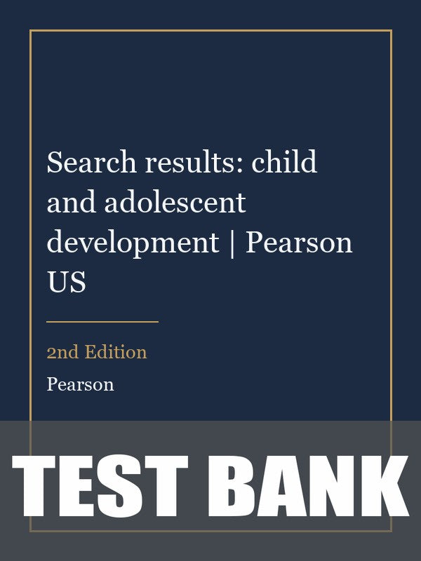 Test Bank for Search results: child and adolescent development | Pearson US 2nd Edition