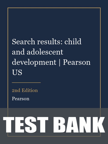 Test Bank for Search results: child and adolescent development | Pearson US 2nd Edition