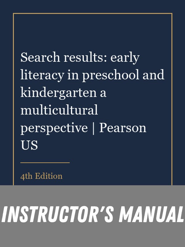 Instructor Manual for Search results: early literacy in preschool and kindergarten a multicultural perspective | Pearson US 4th Edition