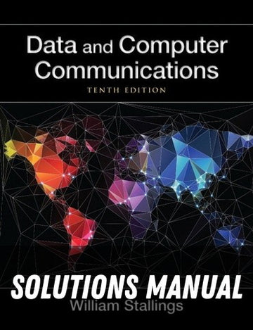 Solutions Manual for Data and Computer Communications 10th Edition by William Stallings