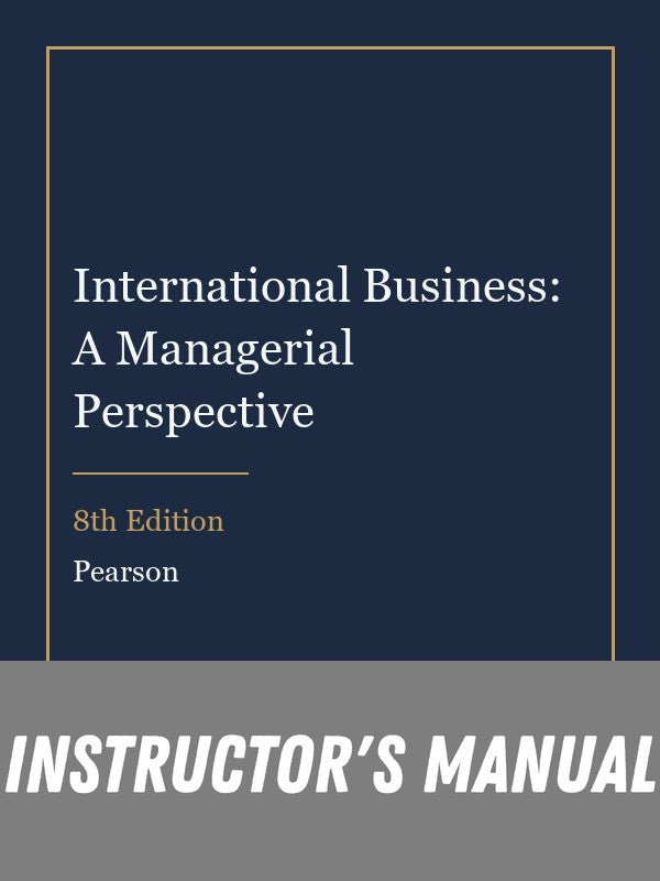 Instructor Manual for International Business: A Managerial Perspective 8th Edition