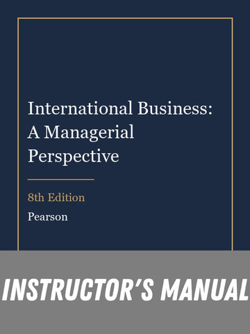 Instructor Manual for International Business: A Managerial Perspective 8th Edition