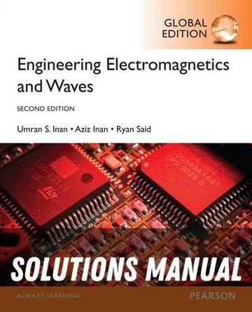 Solutions Manual for Engineering Electromagnetics and Waves 2nd Edition by Umran S. Inan