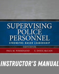 Instructor Manual for Supervising Police Personnel: Strengths-Based Leadership 8th Edition by Paul M. Whisenand