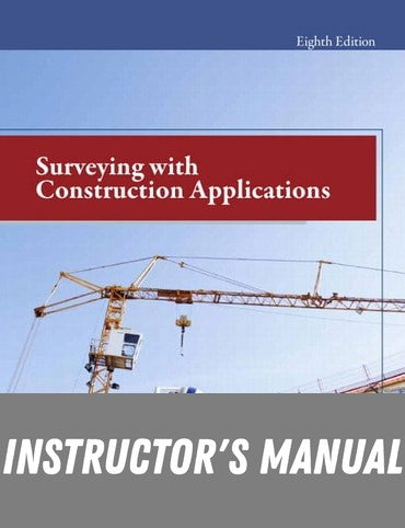 Instructor Manual for Surveying with Construction Applications 8th Edition by Barry Kavanagh
