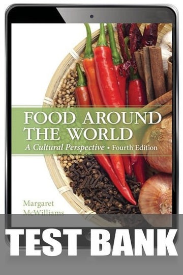 Test Bank for Food Around the World: A Cultural Perspective 4th Edition by Margaret McWilliams