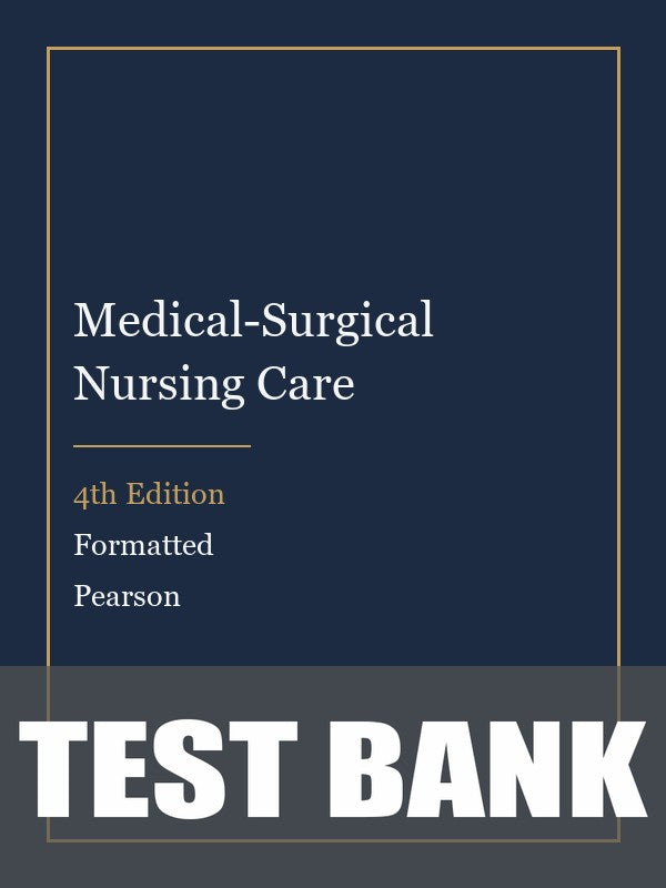 Test Bank for Medical-Surgical Nursing Care 4th Edition by Formatted