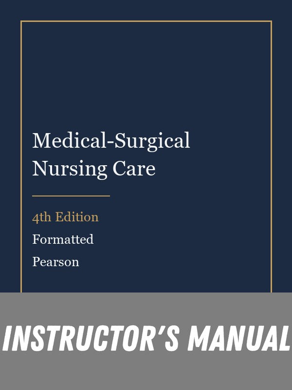 Instructor Manual for Medical-Surgical Nursing Care 4th Edition by Formatted
