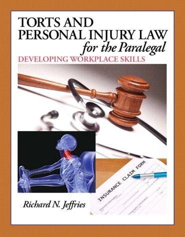 Instructor Manual for Torts and Personal Injury Law for the Paralegal: Developing Workplace Skills 1st Edition by Richard Jeffries