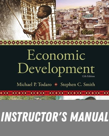 Instructor Manual for Economic Development 12th Edition by Michael P. Todaro