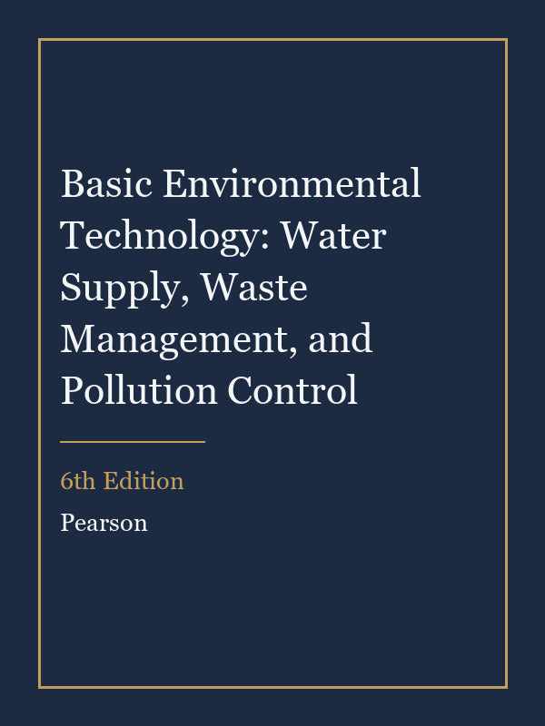 Instructor Manual for Basic Environmental Technology: Water Supply, Waste Management, and Pollution Control 6th Edition