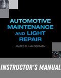 Instructor Manual for Automotive Maintenance and Light Repair 1st Edition by James Halderman