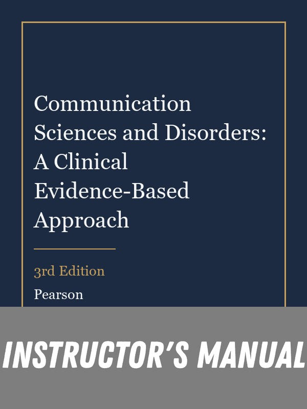 Instructor Manual for Communication Sciences and Disorders: A Clinical Evidence-Based Approach 3rd Edition