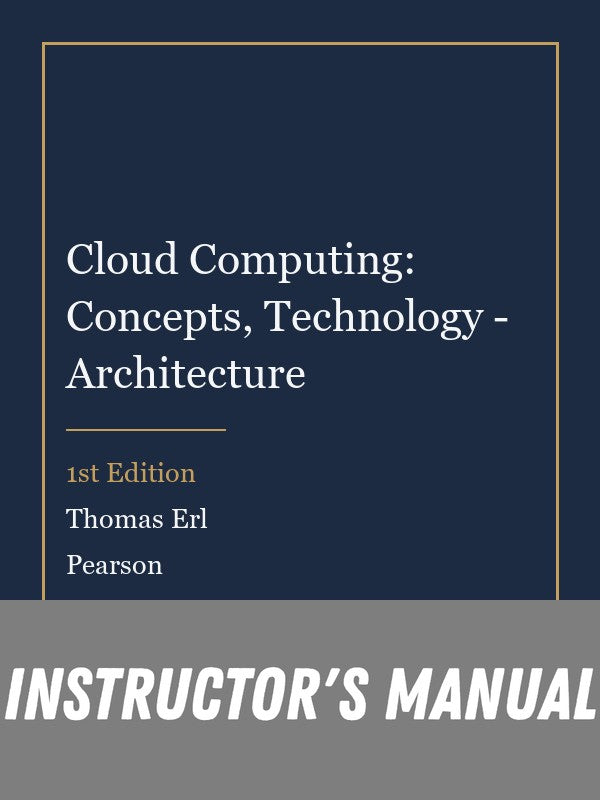 Instructor Manual for Cloud Computing: Concepts, Technology - Architecture 1st Edition by Thomas Erl