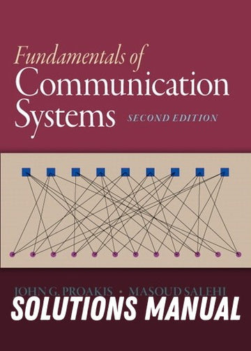 Solutions Manual for Fundamentals of Communication Systems 2nd Edition by John G. Proakis