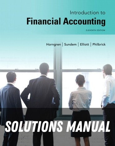 Solutions Manual for Introduction to Financial Accounting 11th Edition by Charles Horngren