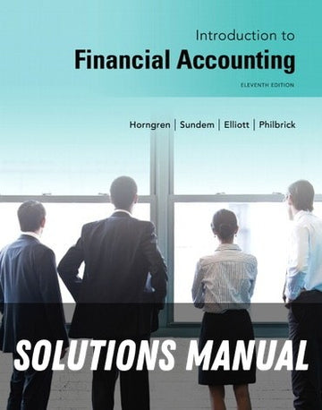 Solutions Manual for Introduction to Financial Accounting 11th Edition by Charles Horngren