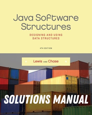 Solutions Manual for Java Software Structures: Designing and Using Data Structures 4th Edition by John Lewis