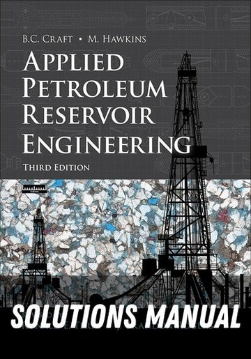 Solutions Manual for Applied Petroleum Reservoir Engineering 3rd Edition by Ronald E. Terry