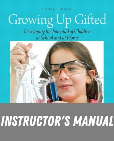 Instructor Manual for Growing Up Gifted: Developing the Potential of Children at School and at Home 8th Edition by Barbara Clark