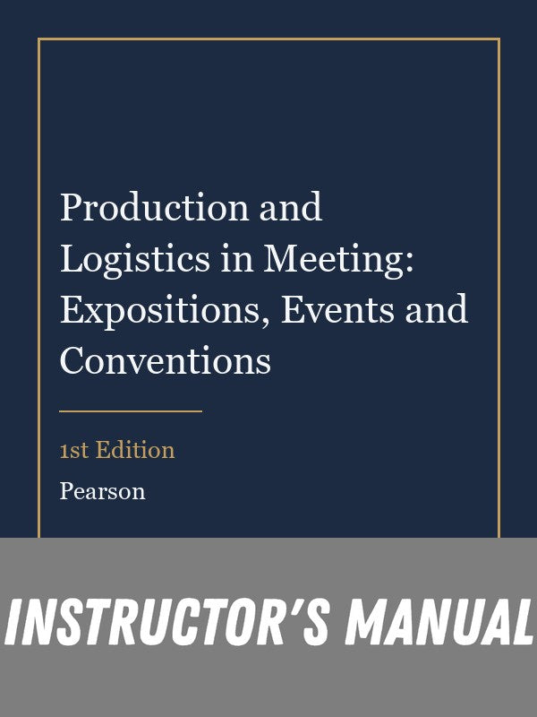 Instructor Manual for Production and Logistics in Meeting: Expositions, Events and Conventions 1st Edition